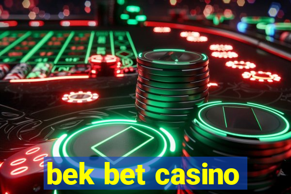 bek bet casino